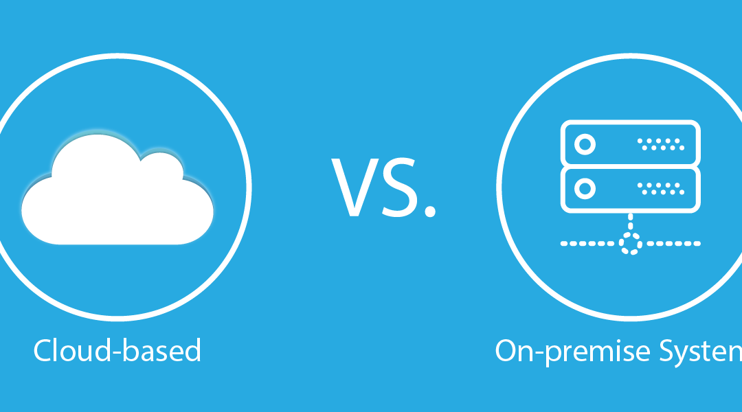 On-Premise vs. Cloud-Based Systems: A Comprehensive Comparison 